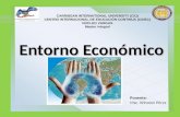 Entorno Económico CARRIBEAN INTERNATIONAL UNIVERSITY (CIU) CENTRO INTERNACIONAL DE EDUCACIÓN CONTINUA (CIDEC) NÚCLEO VARGAS Master Integral Ponente: Msc.