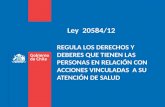 Ley 20584/12 REGULA LOS DERECHOS Y DEBERES QUE TIENEN LAS PERSONAS EN RELACIÓN CON ACCIONES VINCULADAS A SU ATENCIÓN DE SALUD.