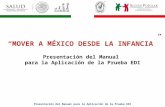 Presentación del Manual para la Aplicación de la Prueba EDI “MOVER A MÉXICO DESDE LA INFANCIA” Presentación del Manual para la Aplicación de la Prueba.