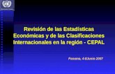 Revisión de las Estadísticas Económicas y de las Clasificaciones Internacionales en la región - CEPAL Panama, 4-8Junio 2007.