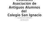 Reforma de Estatutos Asociación de Antiguos Alumnos del Colegio San Ignacio Asamblea General Ordinaria Abril 28 de 2015.
