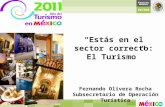 Fernando Olivera Rocha Subsecretario de Operación Turística “Estás en el sector correcto: El Turismo”