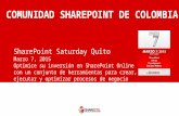 SharePoint Saturday Quito Marzo 7, 2015 Optimice su inversión en SharePoint Online con un conjunto de herramientas para crear, ejecutar y optimizar procesos.
