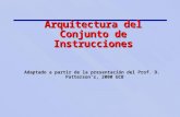 Arquitectura del Conjunto de Instrucciones Adaptado a partir de la presentación del Prof. D. Patterson’s, 2000 UCB.