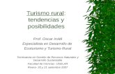 Turismo rural: tendencias y posibilidades Prof. Oscar Iroldi Especialista en Desarrollo de Ecoturismo y Turismo Rural Tecnicatura en Gestión de Recursos.