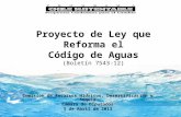 Proyecto de Ley que Reforma el Código de Aguas (Boletín 7543-12) Comisión de Recursos Hídricos, Desertificación y Sequía Cámara de Diputados 3 de Abril.