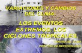 VARIACIONES Y CAMBIOS DEL CLIMA: LOS EVENTOS EXTREMOS. LOS CICLONES TROPICALES. CENTRO DEL CLIMA INSTITUTO DE METEOROLOGIA.