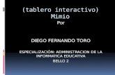 (tablero interactivo) Mimio Por DIEGO FERNANDO TORO ESPECIALIZACIÓN: ADMINISTRACION DE LA INFORMATICA EDUCATIVA BELLO 2.