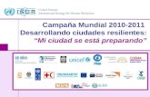 Www.unisdr.org 1 Campaña Mundial 2010-2011 Desarrollando ciudades resilientes: “Mi ciudad se está preparando”