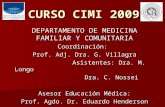 CURSO CIMI 2009 DEPARTAMENTO DE MEDICINA FAMILIAR Y COMUNITARIA Coordinación: Prof. Adj. Dra. G. Villagra Asistentes: Dra. M. Longo Asistentes: Dra. M.