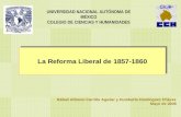 La Reforma Liberal de 1857-1860 UNIVERSIDAD NACIONAL AUTÓNOMA DE MÉXICO COLEGIO DE CIENCIAS Y HUMANIDADES Rafael Alfonso Carrillo Aguilar y Humberto Domínguez.