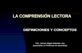 LA COMPRENSIÓN LECTORA DEFINICIONES Y CONCEPTOS Psic. Carmen Magali Meléndez Jara. Especialista en Problemas de Aprendizaje.