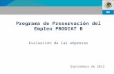 Programa de Preservación del Empleo PRODIAT B Evaluación de las empresas Septiembre de 2012.