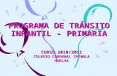 PROGRAMA DE TRÁNSITO INFANTIL - PRIMARIA CURSO 2010/2011 COLEGIO CARDENAL SPÍNOLA HUELVA.