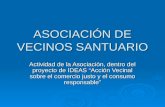 ASOCIACIÓN DE VECINOS SANTUARIO Actividad de la Asociación, dentro del proyecto de IDEAS “Acción Vecinal sobre el comercio justo y el consumo responsable”