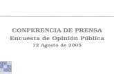 CONFERENCIA DE PRENSA Encuesta de Opinión Pública 12 Agosto de 2005.