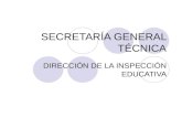 SECRETARÍA GENERAL TÉCNICA DIRECCIÓN DE LA INSPECCIÓN EDUCATIVA.