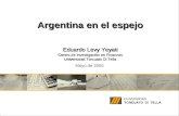 Mayo de 2005 Eduardo Levy Yeyati Centro de Investigación en Finanzas Universidad Torcuato Di Tella Argentina en el espejo.