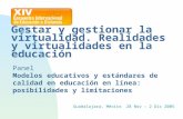 Gestar y gestionar la virtualidad. Realidades y virtualidades en la educación Guadalajara, México 28 Nov – 2 Dic 2005 Panel Modelos educativos y estándares.