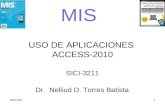 USO DE APLICACIONES ACCESS-2010 SICI-3211 Dr. Nelliud D. Torres Batista  21/04/20151 MIS.