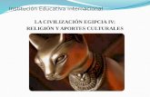 Institución Educativa Internacional LA CIVILIZACIÓN EGIPCIA IV: RELIGIÓN Y APORTES CULTURALES.