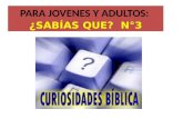 PARA JOVENES Y ADULTOS: ¿ SABÍAS QUE? N°3. Introducción Es nuestro deseo que este nuevo ciclo de investigación sobre «Curiosidades Bíblicas» quizá encuentres.