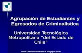Agrupación de Estudiantes y Egresados de Criminalística Universidad Tecnológica Metropolitana “del Estado de Chile” .