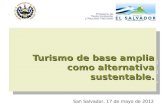 San Salvador, 17 de mayo de 2012 Turismo de base amplia como alternativa sustentable.