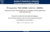 Proyecto ABRIL 1 Proyecto TEC2006-12211: ABRIL (Aplicaciones Biomédicas en Redes heterogéneas InaLámbricas) Jornadas de Seguimiento y Evaluación de Proyectos.