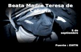 Beata Madre Teresa de Calcuta 5 de septiembre Fuente : EWTN.