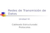 Redes de Transmisión de Datos Unidad VI. Cableado Estructurado Protocolos.