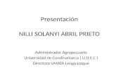 Presentación NILLI SOLANYI ABRIL PRIETO Administrador Agropecuario Universidad de Cundinamarca ( U.D.E.C ) Directora UMATA Lenguazaque.