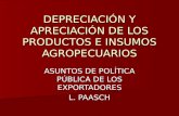 DEPRECIACIÓN Y APRECIACIÓN DE LOS PRODUCTOS E INSUMOS AGROPECUARIOS ASUNTOS DE POLÍTICA PÚBLICA DE LOS EXPORTADORES L. PAASCH.