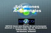 Soluciones Ambientales SEFICO tiene una Misión de correctamente destruir o reciclar todo tipo de desperdicios Industriales, tóxicos, no-tóxicos, Urbanos.