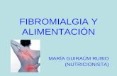 FIBROMIALGIA Y ALIMENTACIÓN MARÍA GUIRAÚM RUBIO (NUTRICIONISTA)