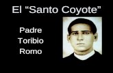 El “Santo Coyote” Padre Toribio Romo. Restos de Padre Toribio en Santa Ana, Jalisco.