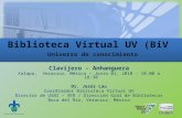 Clavijero – Anhanguera Xalapa, Veracruz, México – Junio 01, 2010 - 18:00 a 18:30 Dr. Jesús Lau Coordinador Biblioteca Virtual UV Director de USBI – VER.