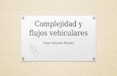 Complejidad y flujos vehiculares Diana Valverde Méndez.