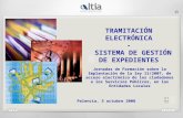 TRAMITACIÓN ELECTRÓNICA - SISTEMA DE GESTIÓN DE EXPEDIENTES Jornadas de Formación sobre la Implantación de la ley 11/2007, de acceso electrónico de los.