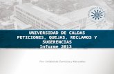 UNIVERSIDAD DE CALDAS PETICIONES, QUEJAS, RECLAMOS Y SUGERENCIAS Informe 2013 Por: Unidad de Servicios y Mercadeo.