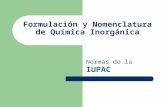 Formulación y Nomenclatura de Química Inorgánica Normas de la IUPAC.