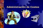 Administración de Costos. CONTABILIDAD DE COSTOS La contabilidad de costos proporciona de manera detallada y precisa información sobre el registro, análisis.