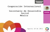 Cooperación Internacional Secretaría de Desarrollo Social México Agosto 10 de 2011.