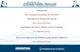 Presidenta Dra. Cristina Fernández de Kirchner Ministerio de Desarrollo Social Dra. Alicia Kirchner Secretaría de Niñez, Adolescencia y Familia Dr. Gabriel.