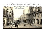 ESPAÑA DURANTE EL SIGLO XIX. LA CONSTRUCCIÓN DE UN RÉGIMEN LIBERAL.