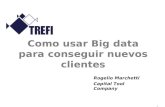 1 Como usar Big data para conseguir nuevos clientes Rogelio Marchetti Capital Tool Company.