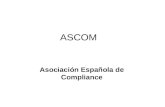 ASCOM Asociación Española de Compliance. ÍNDICE 1.VISIÓN 2.MISIÓN 3.NUESTROS VALORES 4.EL COMPLIANCE 5.VENTAJAS PARA LOS SOCIOS 6.LA ASOCIACIÓN 7.NOTICIAS.
