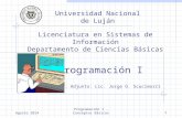 Agosto 2014 Programación I - Conceptos Básicos1 Programación I Prof. Adjunto: Lic. Jorge O. Scucimarri Licenciatura en Sistemas de Información Departamento.