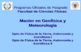 Programas Oficiales de Posgrado Facultad de Ciencias Físicas Master en Geofísica y Meteorología Dpto de Física de la Tierra, Astronomía y Astrofísica I.