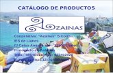1 CATÁLOGO DE PRODUCTOS Cooperativa: “Azainas” S.Coop. IES de Llanes C/ Celso Amieva s/n – 33500 Llanes Principado de Asturias Tfno.: 985401118 Fax: 985402928.